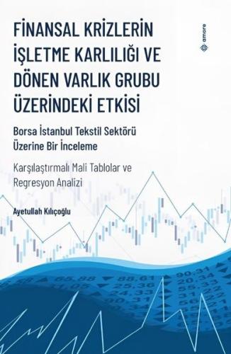 Finansal Krizlerin İşletme Karlılığı ve Dönen Varlık Grubu Üzerindeki Etkisi - Borsa İstanbul Tekstil Sektörü Üzerine Bir İnceleme