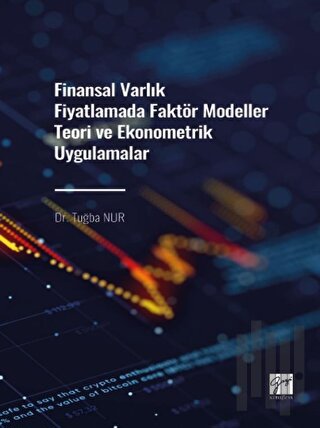 Finansal Varlık Fiyatlamada Faktör Modeller Teori ve Ekonometrik Uygulamalar