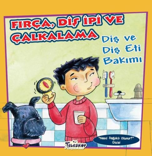 Fırça Diş İpi ve Çalkalama - Nasıl Sağlıklı Olunur Dizisi | Kitap Amba