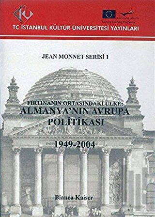 Fırtınanın Ortasındaki Ülke : Almanya’nın Avrupa Politikası
