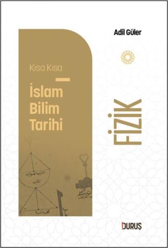 Fizik - Kısa Kısa İslam Bilim Tarihi | Kitap Ambarı