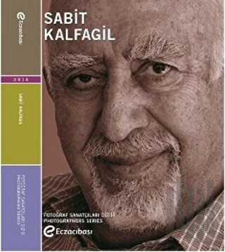 Fotoğraf Sanatçıları Dizisi - 5 : Sabit Kalfagil