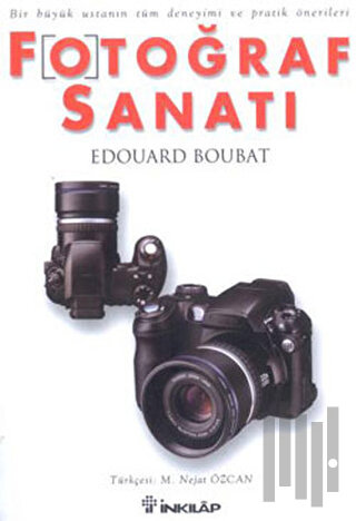 Fotoğraf Sanatı Bir Büyük Ustanın Tüm Deneyimi ve Pratik Önerileri