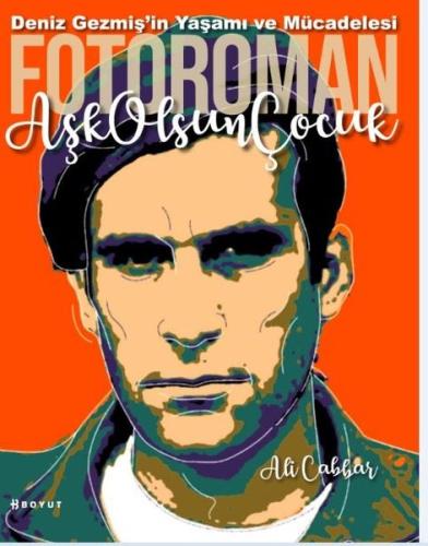 Fotoroman: Aşk Olsun Çocuk - Deniz Gezmiş'in Yaşamı ve Mücadelesi
