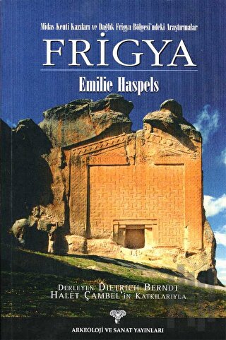 Frigya - Midas Kenti Kazıları ve Dağlık Frigya Bölgesi'ndeki Araştırmalar