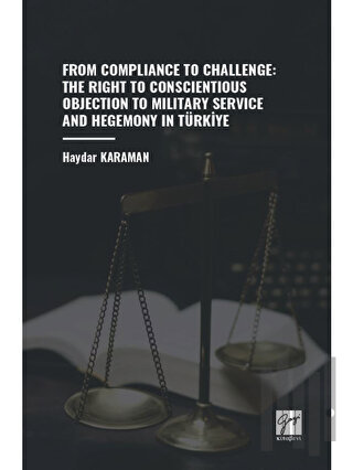 From Compliance To Challenge: The Right To Conscientious Objection To Military Service And Hegemony In Türkiye