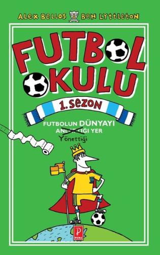 Futbol Okulu 1.Sezon: Futbolun Dünyayı Yönettiği Yer (Ciltli)