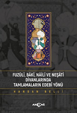 Fuzuli Baki Naili Ve Neşati Divanlarında Tamlamaların Edebi Yönü