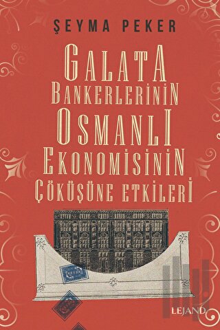 Galata Bankerlerinin Osmanlı Ekonomisinin Çöküşüne Etkileri