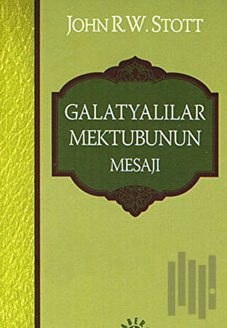 Galatyalılar Mektubunun Mesajı | Kitap Ambarı