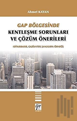GAP Bölgesinde Kentleşme Sorunları ve Çözüm Önerileri | Kitap Ambarı