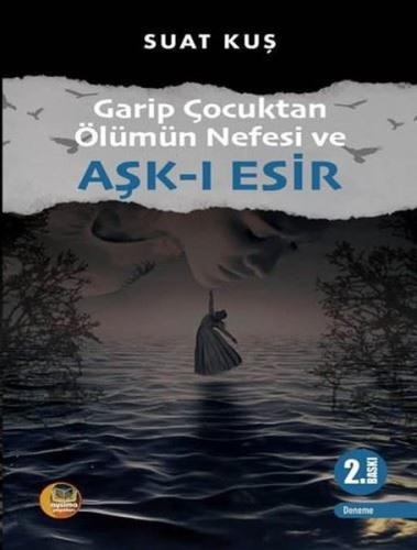 Garip Çocuktan Ölümün Nefesi ve Aşk-ı Esir