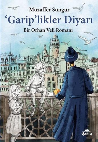 Gariplikler Diyarı - Bir Orhan Veli Romanı