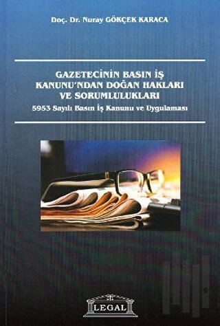 Gazetecinin Basın İş Kanunu’ndan Doğan Hakları ve Sorumlulukları | Kit