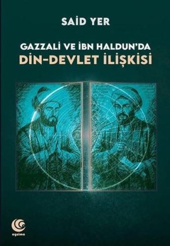 Gazzali ve İbn Haldun'da Din - Devlet İlişkisi