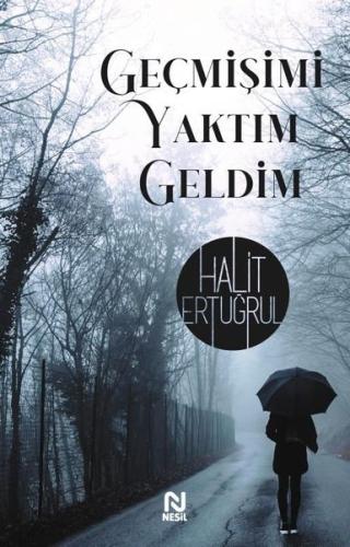 Geçmişimi Yaktım Geldim | Kitap Ambarı