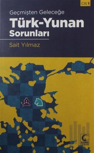 Geçmişten Geleceğe Türk - Yunan Sorunları Cilt 1