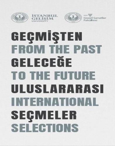 Geçmişten Geleceğe Uluslararası Seçmeler: From the Past to the Future International Selections