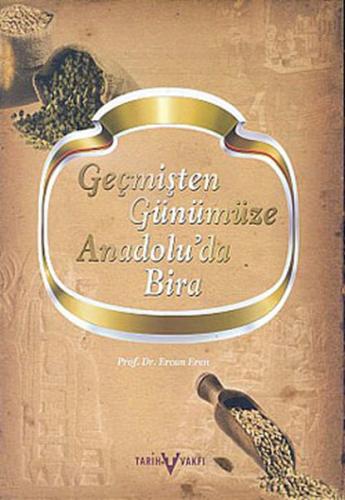 Geçmişten Günümüze Anadolu'da Bira (Ciltli)