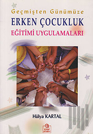 Geçmişten Günümüze Erken Çocukluk Eğitimi Uygulamaları