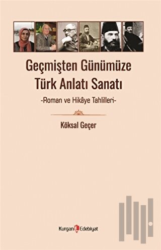 Geçmişten Günümüze Türk Anlatı Sanatı - Roman ve Hikaye Tahlilleri
