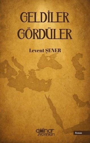 Geldiler Gördüler | Kitap Ambarı