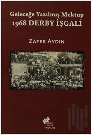 Geleceğe Yazılmış Mektup - 1968 Derby İşgali