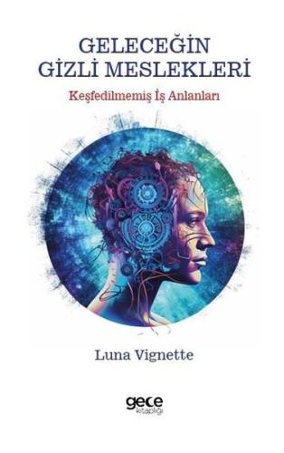 Geleceğin Gizli Meslekleri - Keşfedilmemiş İş Alanları