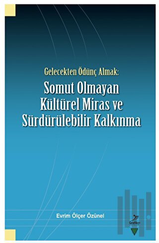 Gelecekten Ödünç Almak: Somut Olmayan Kültürel Miras ve Sürdürülebilir Kalkınma