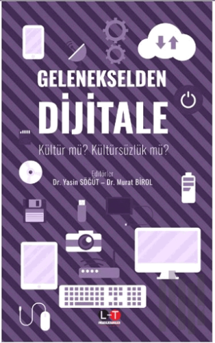 Gelenekselden Dijitale Kültür Mü? Kültürsüzlük Mü?