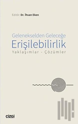 Gelenekselden Geleceğe Erişilebilirlik