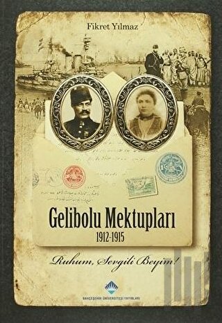 Gelibolu Mektupları 1912-1915