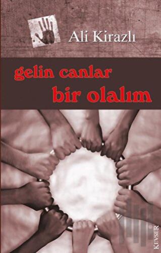 Gelin Canlar Bir Olalım