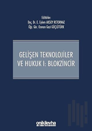 Gelişen Teknolojiler ve Hukuk 1 - Blokzincir (Ciltli)