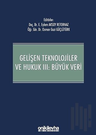 Gelişen Teknolojiler ve Hukuk 3: Büyük Veri (Ciltli)