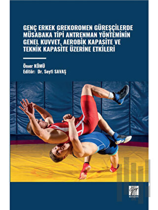 Genç Erkek Grekoromen Güreşçilerde Müsabaka Tipi Antrenman Yönteminin Genel Kuvvet, Aerobik Kapasite Ve Teknik Kapasite Üzerine Etkileri