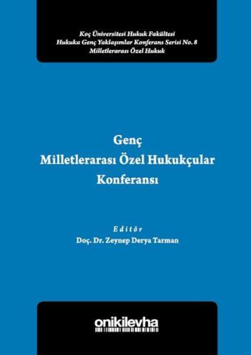 Genç Milletlerarası Özel Hukukçular Konferansı 2-Koç Üniversitesi Hukuk Fakültesi  Hukuka Genç Yakla