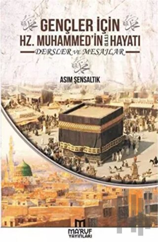 Gençler İçin Hz. Muhammedin Hayatı Dersler ve Mesajlar