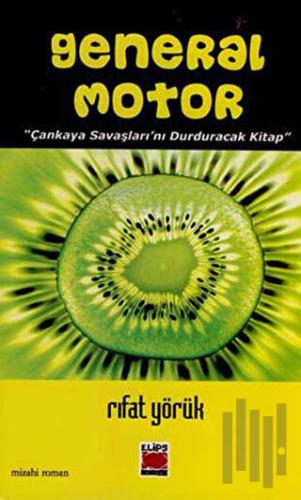 General Motor Çankaya Savaşlarını Durduracak Bir Kitap