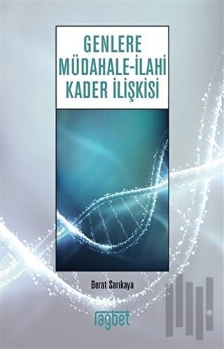 Genlere Müdahale - İlahi Kader İlişkisi