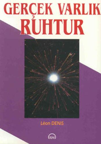 Gerçek Varlık Ruhtur | Kitap Ambarı