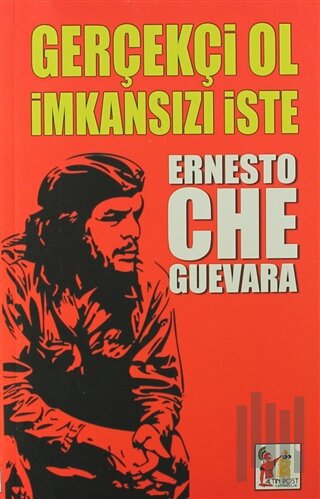Gerçekçi Ol İmkansızı İste | Kitap Ambarı