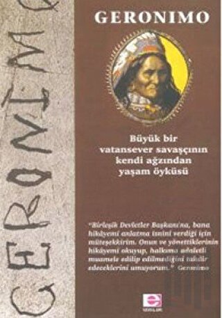 Geronimo Büyük Bir Vatansever Savaşçının Kendi Ağzından Yaşam Öyküsü