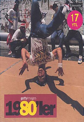 Gettyimages 1980'ler - Fotoğraflarla 20. Yüzyılın Sosyal Tarihi