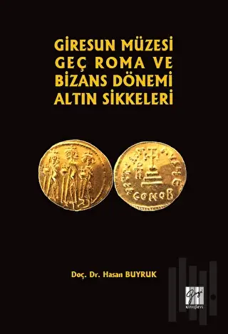 Giresun Müzesi Geç Roma ve Bizans Dönemi Altın Sikkeleri | Kitap Ambar