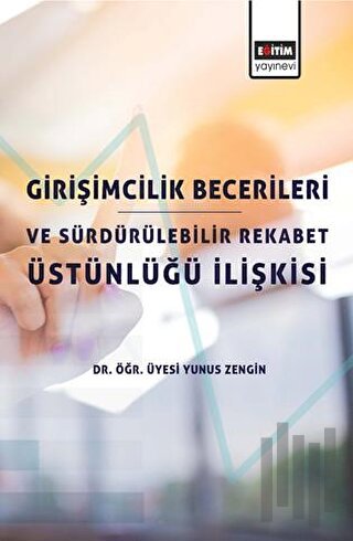 Girişimcilik Becerileri ve Sürdürülebilir Rekabet Üstünlüğü İlişkisi