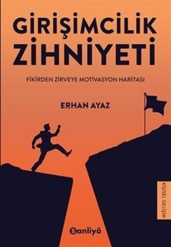 Girişimcilik Zihniyeti - Fikirden Zirveye Motivasyon Haritası