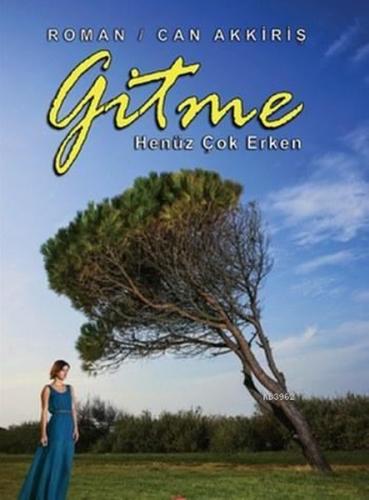 Gitme Henüz Çok Erken | Kitap Ambarı