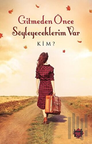 Gitmeden Önce Söyleyeceklerim Var