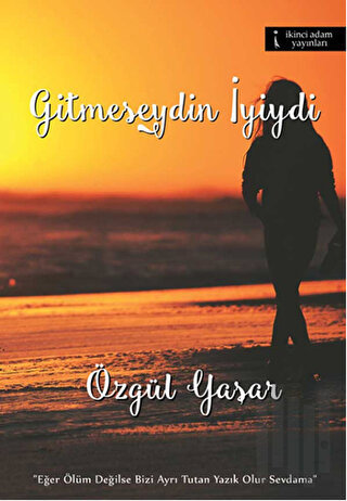 Gitmeseydin İyiydi
